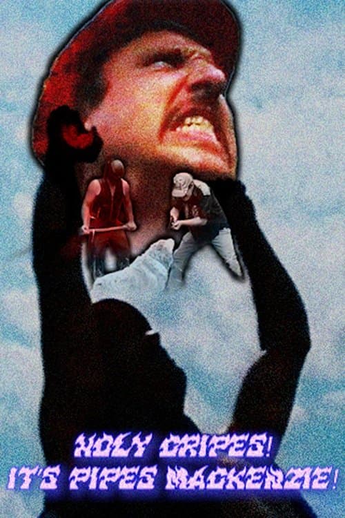 Holy Cripes! It’s Pipes Mackenzie! (2025) movie poster